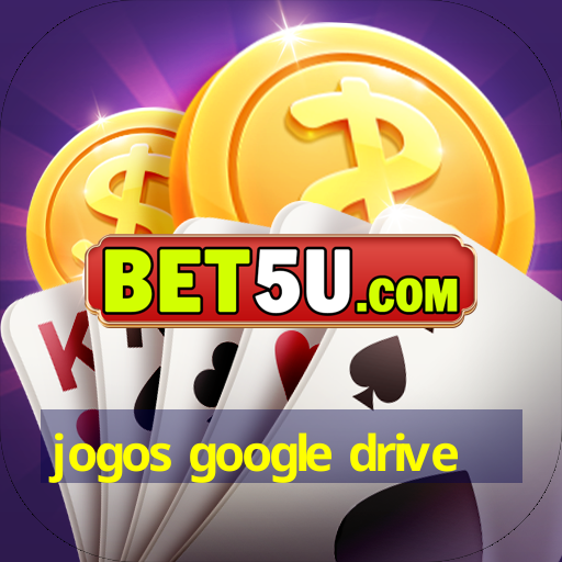 jogos google drive